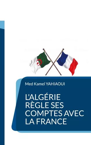 L'Algérie règle ses compte avec la France